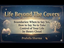 Boundaries: When to Say Yes, How to Say No to Take Control of Your Life by Henry Cloud