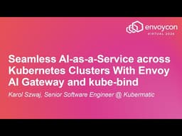 Seamless AI-as-a-Service across Kubernetes Clusters With Envoy AI Gate... Karol Szwaj, Kubermatic