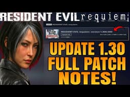 NEW RESIDENT EVIL 9 REQUIEM UPDATE 1.30  PATCH NOTES! LEON MUST DIE, CUT CONTENT, STORY DLC & MORE!