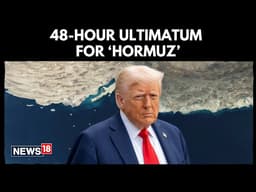 Donald Trump Issues 48-hour Ultimatum Over Strait Of Hormuz, Warns Of Severe Consequences | N18G