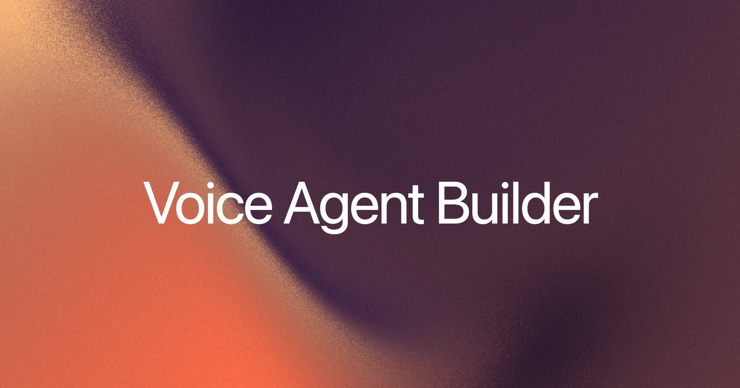 Introducing the Voice Agent Builder