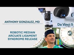 Robotic Median Arcuate Ligament Syndrome Release  - da Vinci DV5