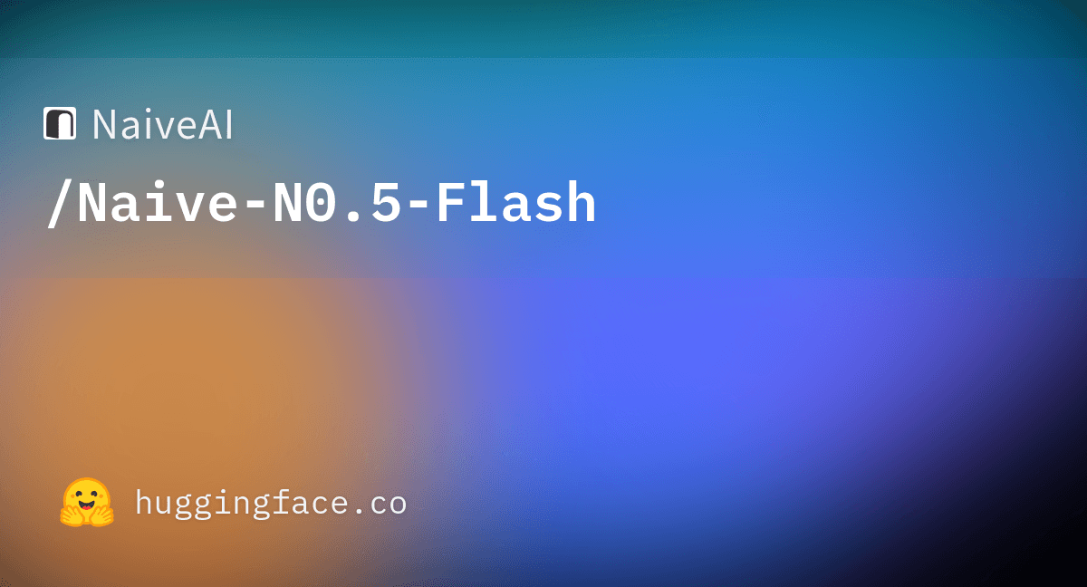 NaiveAI/Naive-N0.5-Flash