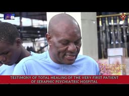 Meet The Very First Patient of Seraphic Psychiatric Hospital. A Radical Testimony of Healing!