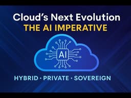 Cloud’s Next Evolution: The AI Imperative | Hybrid, Private & Sovereign Cloud Explained