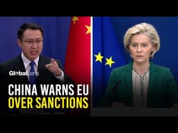 Beijing Issues Warning Over EU Sanctions on Russia and Chinese Firms