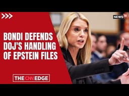 Pam Bondi Defends DOJ Over Epstein Files | Lawmaker Reveals Explosive Interview | Epstein Files-N18G