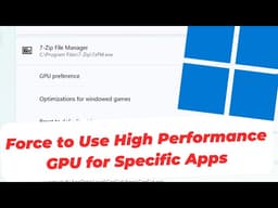 How to Force Windows to Use High Performance GPU for Specific Apps