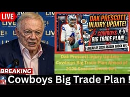 Dak Prescott Injury Update + Cowboys Big Trade Plan Ahead of 2026 Season Shock NFL