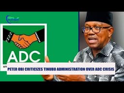 Peter Obi Criticizes Tinubu Administration Over ADC Crisis