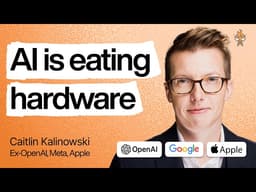 Why we’re at the beginning of the AI hardware boom | Caitlin Kalinowski (ex–OpenAI, Meta, Apple)