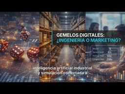 Gemelos digitales, IA y simulación industrial: criterio antes que hype