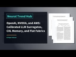 OpenAI, NVIDIA, and AWS: Calibrated LLM Surrogates, CXL Memory, and Flat Fabrics