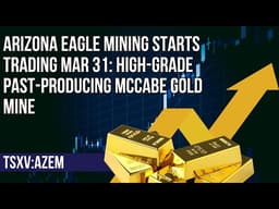 New Arizona Gold Story: Arizona Eagle Mining Launches on High-Grade McCabe Past Producing Gold Mine