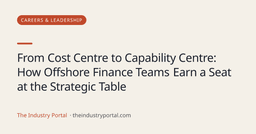 Offshore Finance Teams: From Cost Centre to Capability