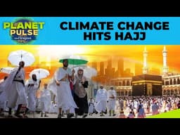 Hajj Heat Crisis: Scientists Warn Pilgrimage Near Survival Limit | Planet Pulse | 4K