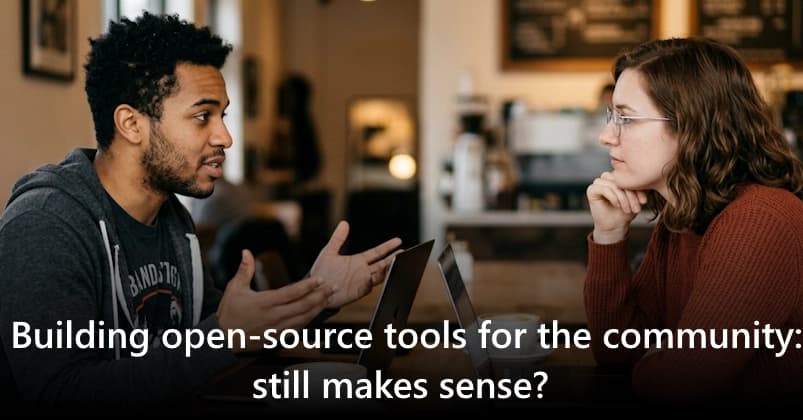 Building open-source tools for the community: still makes ...