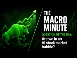 The Macro Minute: Are we in an AI stock market bubble?
