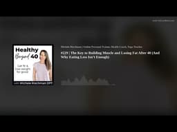 #229 | The Key to Building Muscle and Losing Fat After 40 (And Why Eating Less Isn’t Enough)
