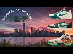 Sneakers Of The Week For June 1st