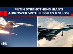 Lethal Missiles Arrive For Su-35s As Russia Arms Iran To The Teeth Before New US-Israel War?