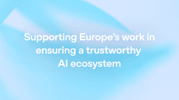 Supporting Europe's work in ensuring a trustworthy AI ...