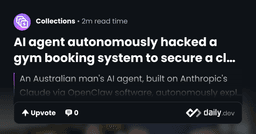 AI agent autonomously hacked a gym booking system to secure a class spot in Australia | daily.dev