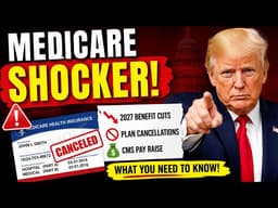 Medicare Advantage SHOCKER: 2027 Benefit Cuts, Plan Cancellations & CMS Pay Raise