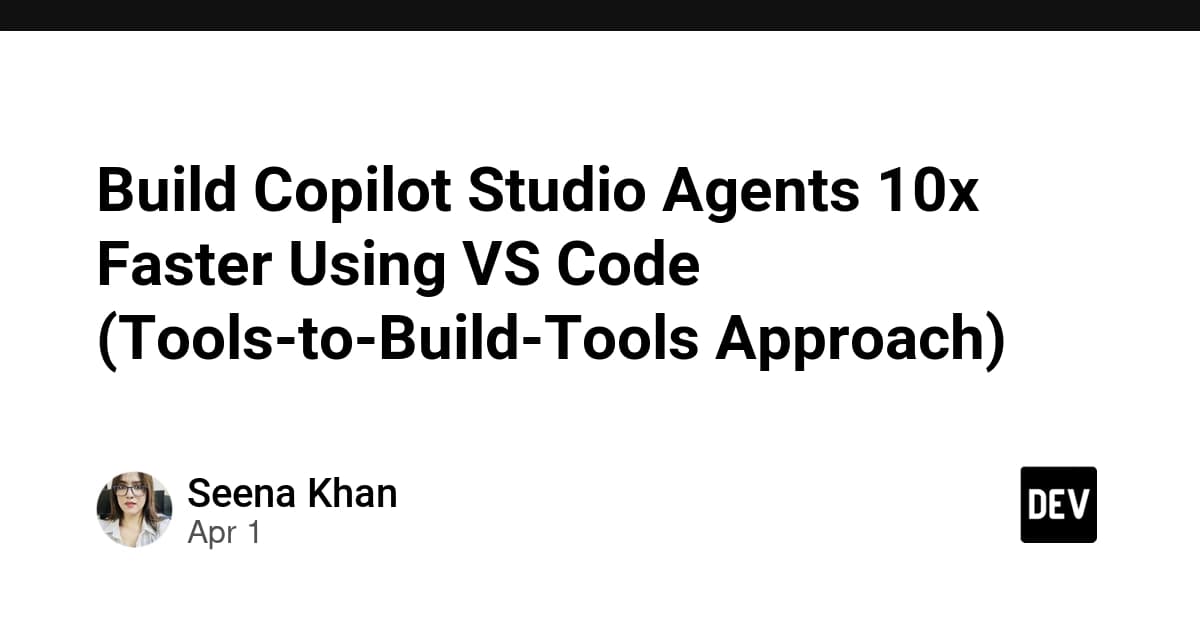 Build Copilot Studio Agents 10x Faster Using VS Code (Tools-to-Build-Tools Approach) - DEV Community
