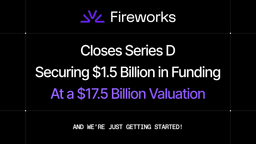 Fireworks Secures $1.5 Billion in Series D Funding
