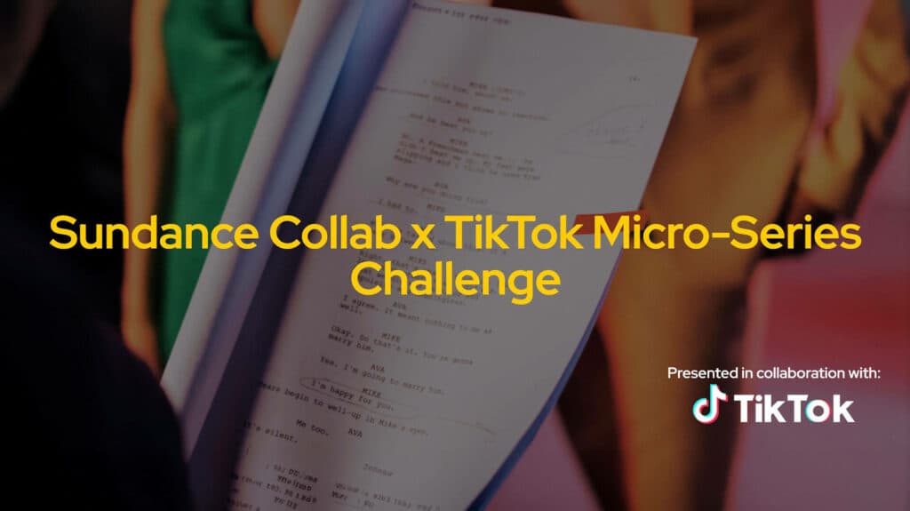 Sundance and TikTok Launch Global Micro-Series Challenge