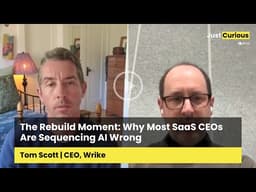 The Rebuild Moment: Why Most SaaS CEOs Are Sequencing AI Wrong | Tom Scott, CEO of Wrike
