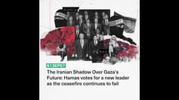 The Iranian Shadow Over Gaza’s Future: Hamas votes for a new leader as the ceasefire continues to...