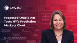 Linda Goldstein Discusses Proposed Oracle Act Test of NY’s Influence Over Prediction Markets in Law360 - CM Law