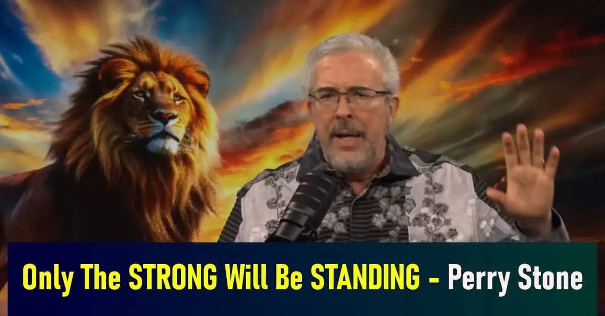 Only The STRONG Will Be STANDING - Perry Stone