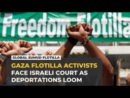 Detained Gaza aid flotilla activists set to appear in Israeli court for deportation hearings