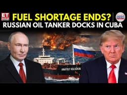 Fuel Crisis Twist: Cuba Gets Massive Oil Lifeline Amid US Approval Shock | ET Now | Latest News