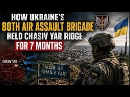 How Ukraine's 80th Air Assault Brigade Held Chasiv Yar Ridge for 7 Months