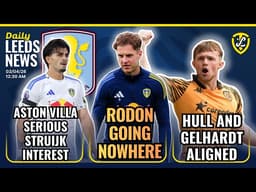 Rodon Going Nowhere | Gelhardt and Hull City Aligned | Aston Villa Serios Struijk Interest