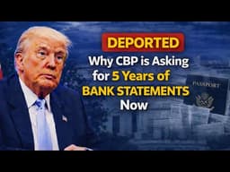 DEPORTED  Why CBP is Asking for 5 Years of Bank Statements Now