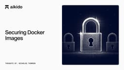 Securing Docker images: harden, patch, and maintain them