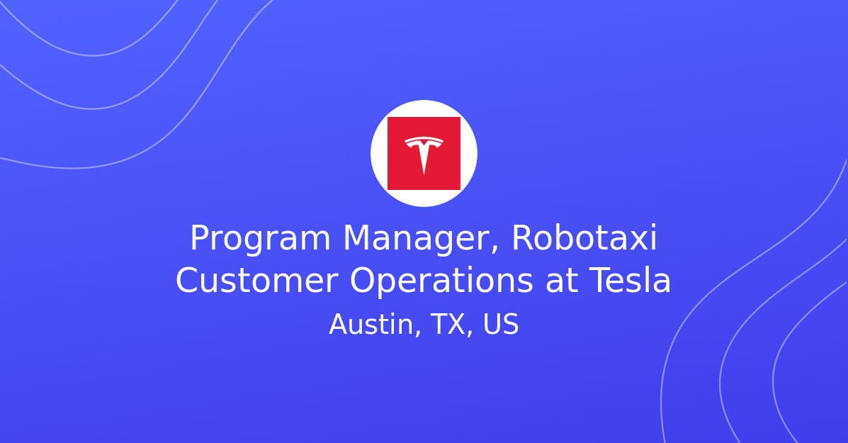 Program Manager, Robotaxi Customer Operations at Tesla
