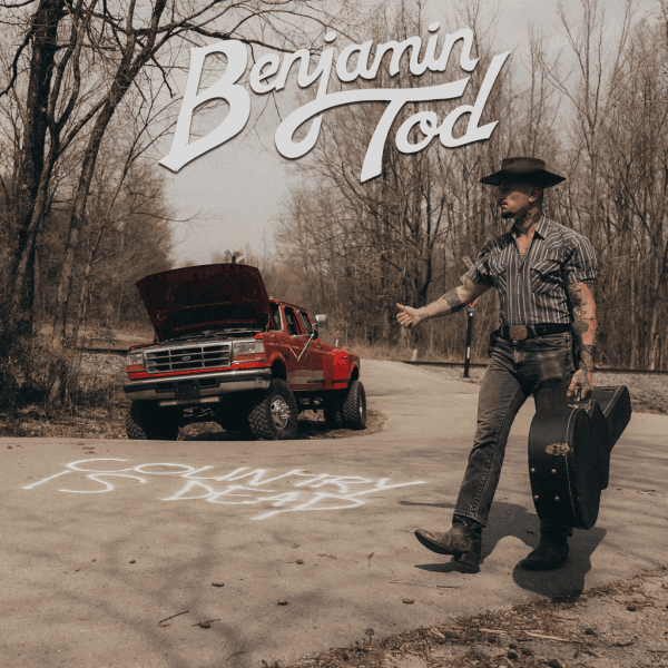 REVIEW: Benjamin Tod “Country Is Dead” - Americana Highways