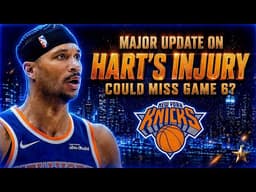 MAJOR UPDATE On Josh Hart's Injury! COULD MISS Game 6... | Knicks News