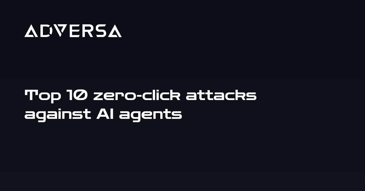 Top 10 zero-click attacks against AI agents