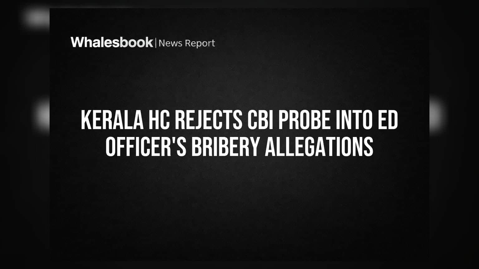 Kerala HC Keeps ED Bribery Probe with State Agency, Sets 90-Day ...
