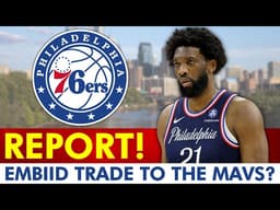 🚨REPORT: 76ers Could TRADE Joel Embiid To The Dallas Mavericks! | Sixers Trade Rumors