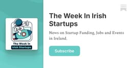 The Week In Irish Startups - by Ed O'Riordan - Substack