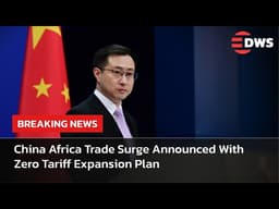 FULL STATEMENT: China Unveils Zero Tariff Africa Trade Push Amid Rising US Tensions Globally | AC14