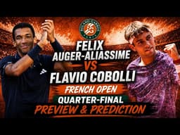 Felix Auger-Aliassime vs Flavio Cobolli | French Open Quarter-Final | Preview & Prediction